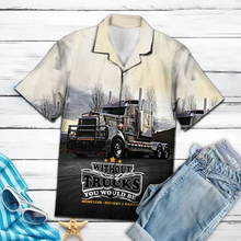 Load image into Gallery viewer, Brambles Boutique Without Truck You Would Be Homeless Hawaiian Shirt, Short Sleeve Hawaiian Aloha Shirt for men and women